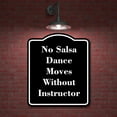 thumbnail image 2 of No Salsa Dance Moves Without Instructor BLACK Aluminum Composite Sign 8.5''x10'', 2 of 9