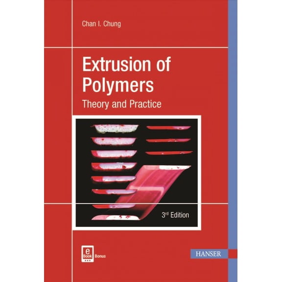 Extrusion of Polymers 3e: Theory and Practice (Hardcover)