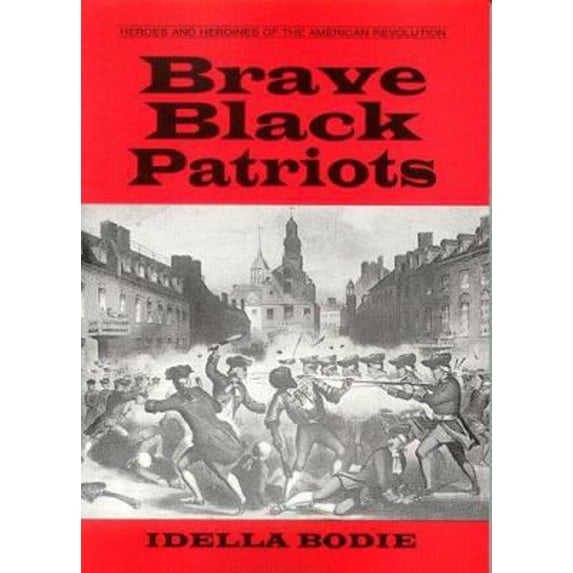 Pre-Owned Brave black patriots (Heroes and heroines of the American Revolution) (Paperback) 087844159X 9780878441594