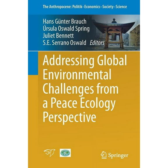 Anthropocene: Politik--Economics--Societ Addressing Global Environmental Challenges from a Peace Ecology Perspective, Book 4, (Paperback)