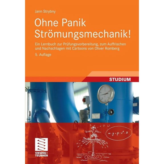 Ohne Panik StrÃ¶mungsmechanik!: Ein Lernbuch Zur PrÃ¼fungsvorbereitung, Zum Auffrischen Und Nachschlagen Mit Cartoons Von , (Paperback)
