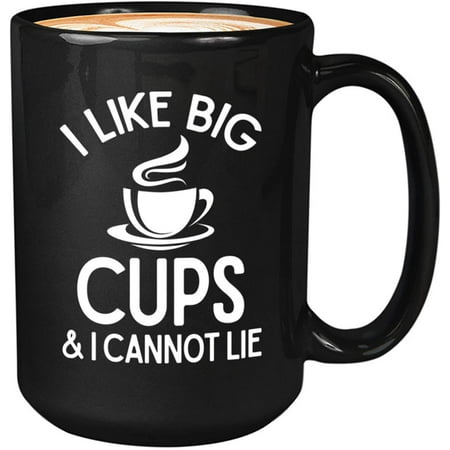 

Novelty Caffeine Lover Coffee Mug - I Like Big Cups and I cannot Lie - Tea Espresso Cappucino Coffee Addict 11 Oz