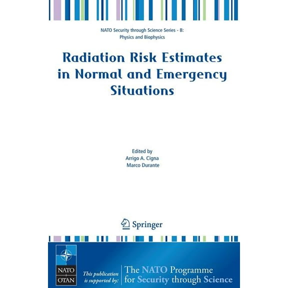 NATO Security Through Science Series B: Radiation Risk Estimates in Normal and Emergency Situations, (Paperback)