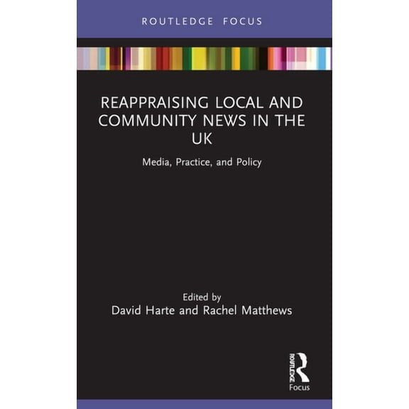 Disruptions Reappraising Local and Community News in the UK: Media, Practice, and Policy, (Paperback)