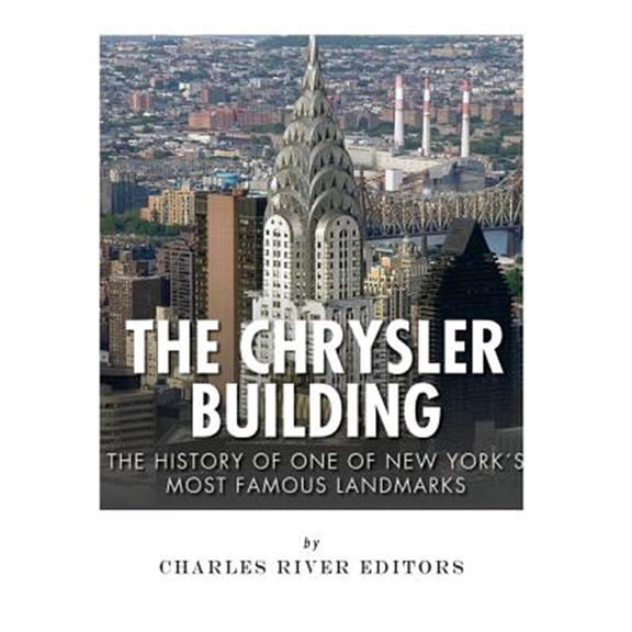 Pre-Owned Chrysler Building : The History of One of New York City?s Most Famous Landmarks