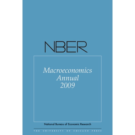 National Bureau of Economic Research Mac Nber Macroeconomics Annual 2009: Volume 24 Volume 24, Book 24, (Paperback)
