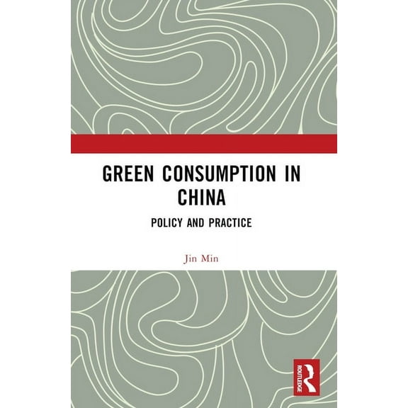 Green Consumption in China: Policy and Practice, (Paperback)