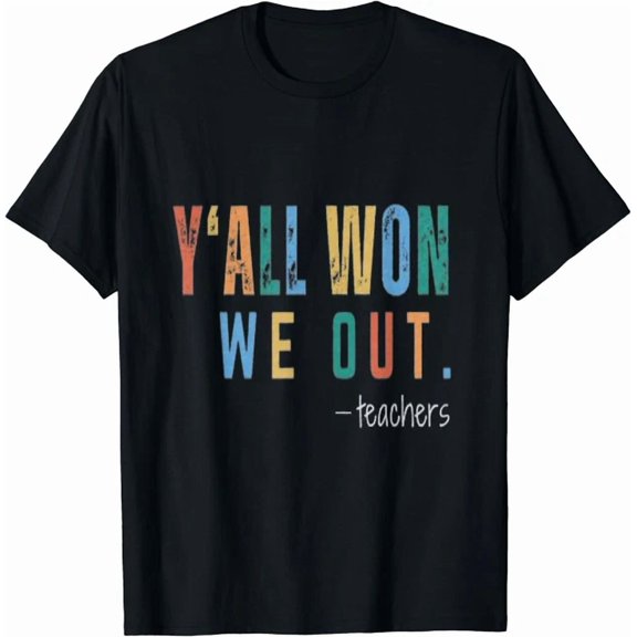 Last Day Of School Y'All Won We Out Teacher T-Shirt BLACK Unisex S-5XL Hot Trending Shirt, Vintage Birthday Gift