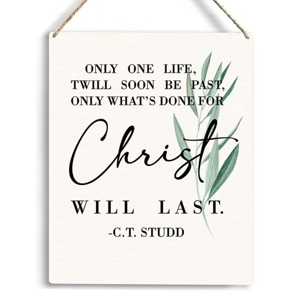 Christian Wall Art Only One Life Twill Soon Be Past Only What's Done For Christ Will Last Wooden Hanging Sign Religious Bible Verse Wall Art Home Office Bedroom Living Room Decor 8x10 Inch