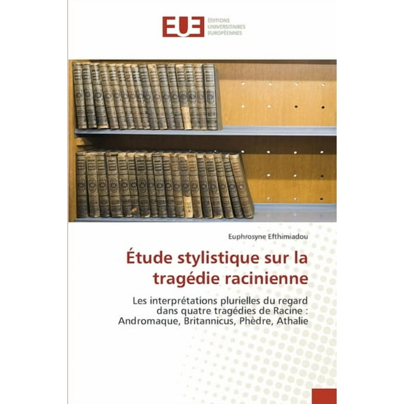 Étude stylistique sur la tragédie racinienne, (Paperback)