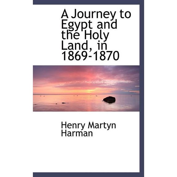 A Journey to Egypt and the Holy Land, in 1869-1870 (Hardcover)