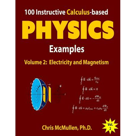 100 Instructive Calculus-Based Physics Examples : Electricity and