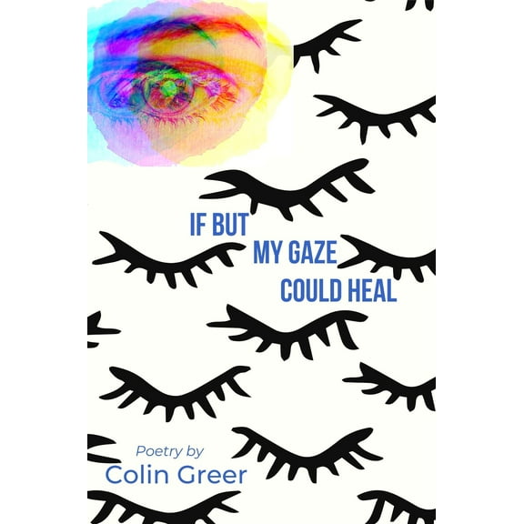 If But My Gaze Could Heal : A Book of Poems (Hardcover)