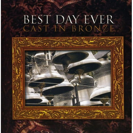 Cast in Bronze - Best Day Ever [CD]