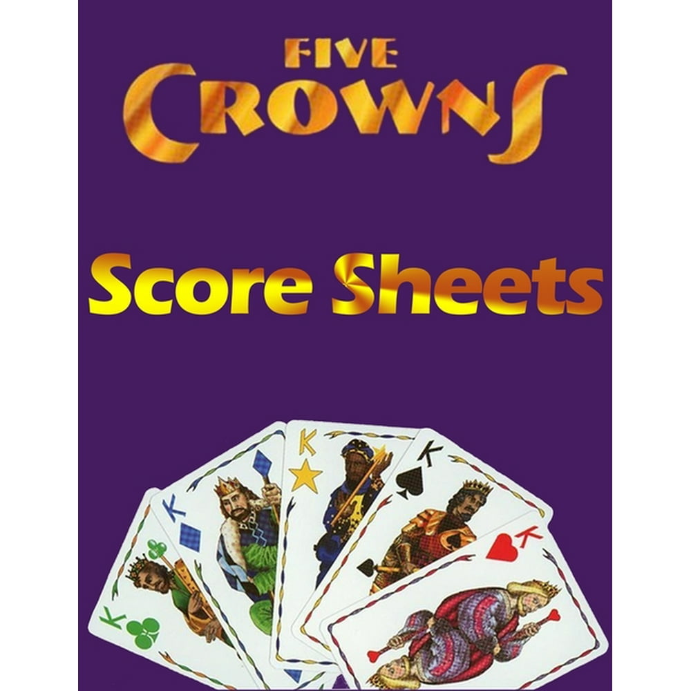 5 Crowns Score Sheets 100 Personal Score Sheets For Scorekeeping Five