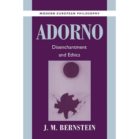 Modern European Philosophy Adorno: Disenchantment and Ethics, (Paperback)