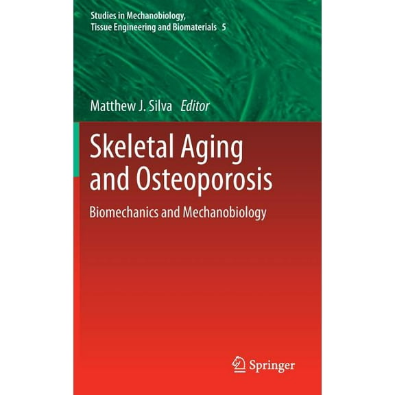 Studies in Mechanobiology, Tissue Engine Skeletal Aging and Osteoporosis: Biomechanics and Mechanobiology, Book 5, (Hardcover)
