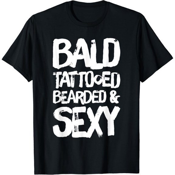 t-shirtBald Tattooed Bearded Sexy T-Shirt mens t shirt,black,women,funny,misfits,men,journey
