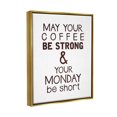 thumbnail image 3 of Stupell Industries Strong Coffee & Short Monday Funny Graphic Art Metallic Gold Floating Framed Canvas Print Wall Art, Design by K. Kaufman, 3 of 6