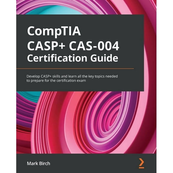 CompTIA CASP  CAS-004 Certification Guide: Develop CASP  skills and learn all the key topics needed to prepare for the certification exam (Paperback)