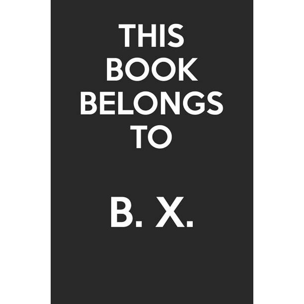 This Book Belongs To B. X. Blank Page Journal With No Lines