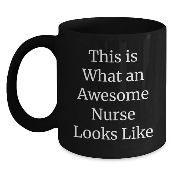 Funny Nurse Gifts from Family, for Birthday - This Is What An Awesome Nurse Looks Like, Black Coffee Mug, 11oz or 15oz