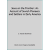 Jews on the Frontier: An Account of Jewish Pioneers and Settlers in Early America, Used [Hardcover]