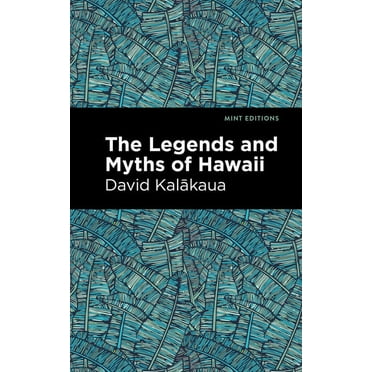 Mint Editions (Hawaiian Library): The Legends and Myths of Hawaii (Paperback)