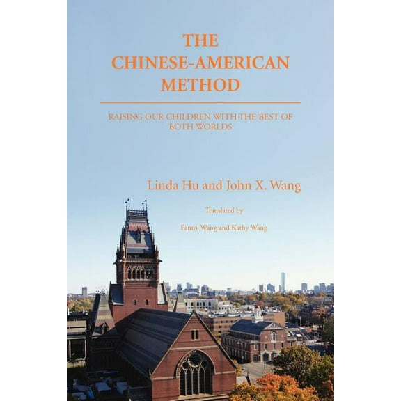 The Chinese-American Method: Raising Our Children with the Best of Both Worlds, (Paperback)