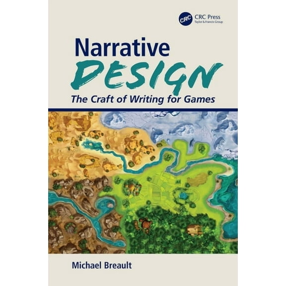 Narrative Design: The Craft of Writing for Games, (Paperback)