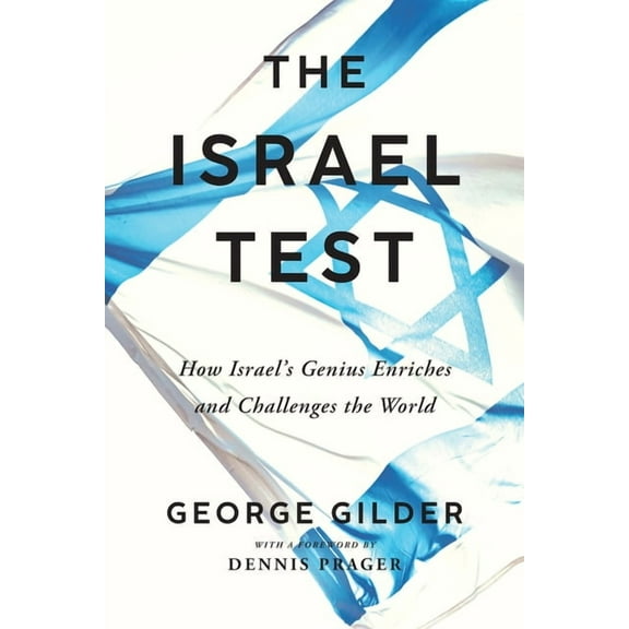 The Israel Test: How Israel's Genius Enriches and Challenges the World, (Paperback)