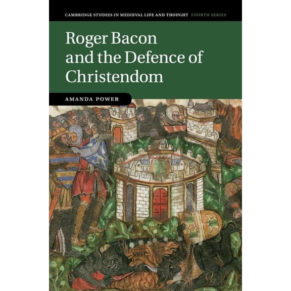 Cambridge Studies in Medieval Life and T Roger Bacon and the Defence of Christendom, Book 84, (Paperback)