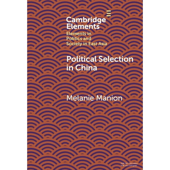 Elements in Politics and Society in East Political Selection in China: Rethinking Foundations and Findings, (Hardcover)