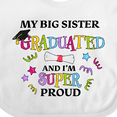 thumbnail image 4 of Inktastic My Big Sister Graduated and I'm Super Proud Boys or Girls Baby Bib, 4 of 4