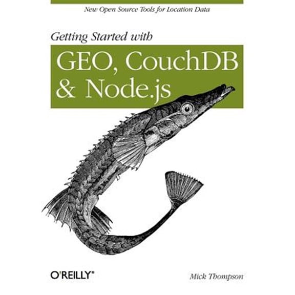 Pre-Owned Getting Started with Geo, Couchdb, and Node.Js: New Open Source Tools for Location Data (Paperback)