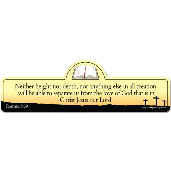 Romans 8:39 Bible Verse Sign | Neither height nor depth, nor anything else in all creation, will be able to separate us from the love of God that is in Christ Jesus our Lord.