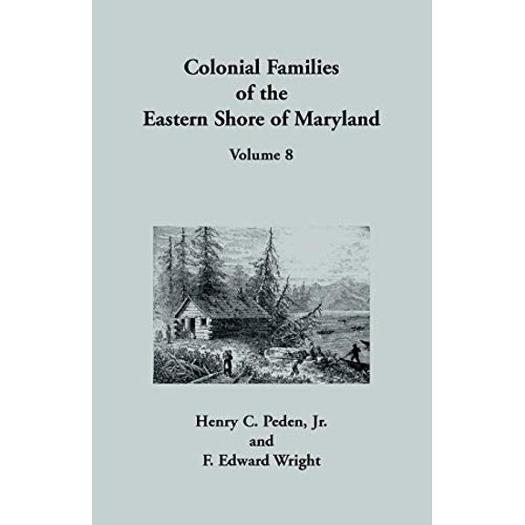 Colonial Families of the Eastern Shore of Maryland, Volume 8