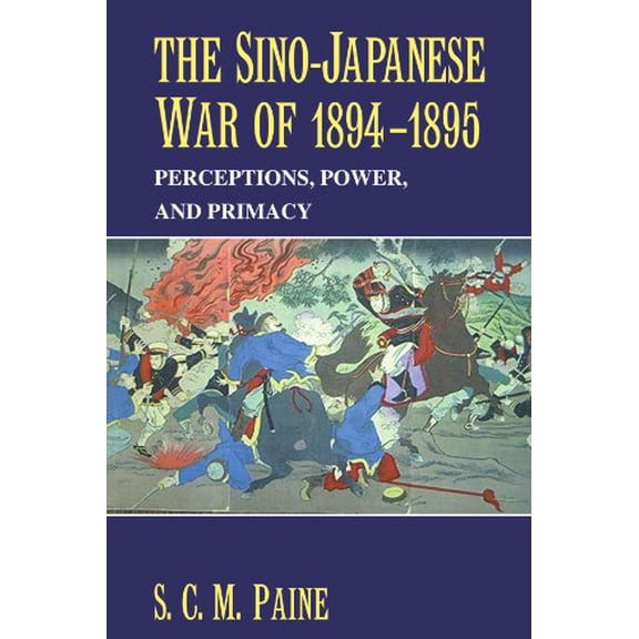 Pre-Owned The Sino-Japanese War of 1894-1895: Perceptions, Power, and Primacy, 9780521617451, 0521617456, Paperback,