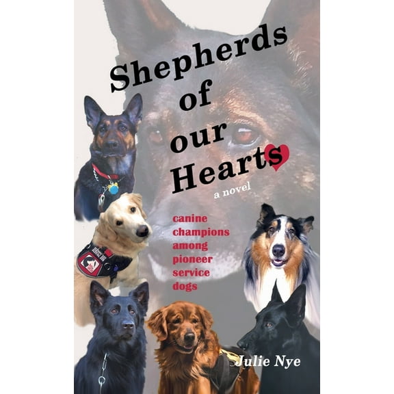 Shepherds of Our Hearts: canine champions among pioneer service dogs, (Paperback)