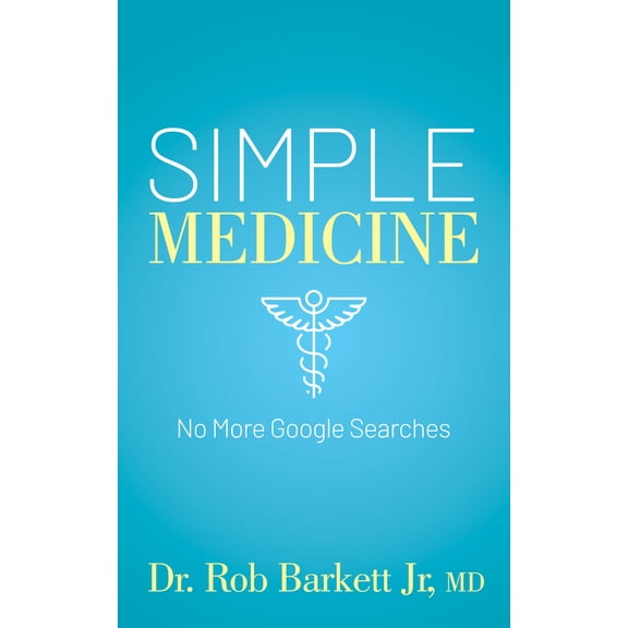 Pre-Owned Simple Medicine: No More Google Searches (Paperback) 1631956493 9781631956492