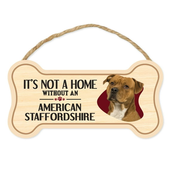 Dog Bone Sign, Wood, It's Not A Home Without An American Staffordshire Terrier, 10" x 5" Wood Dog Breed Sign