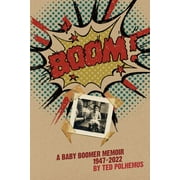 BOOM! - a baby boomer memoir, 1947-2022 (Paperback)
