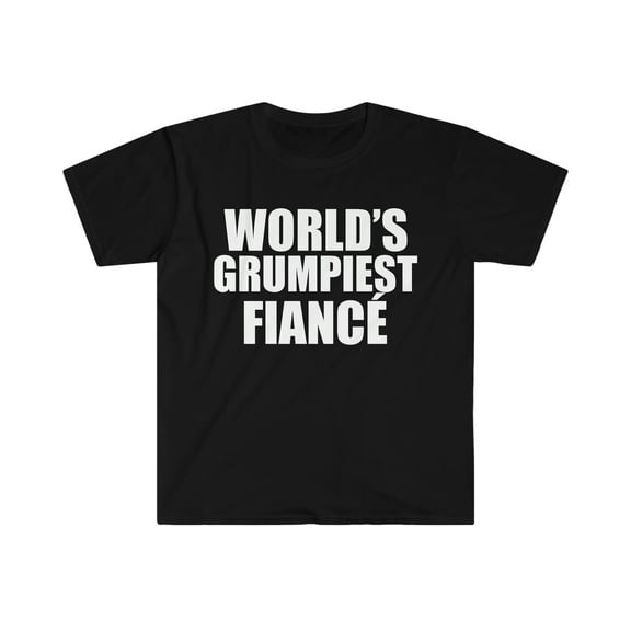 World's Grumpiest Fiance  Unisex T-shirt S-3XL Grumpy Fiance Engagement
