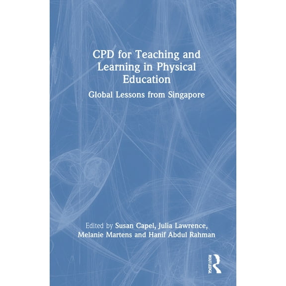 Cpd for Teaching and Learning in Physical Education: Global Lessons from Singapore, (Hardcover)