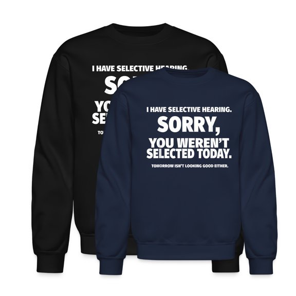 EcoLoom I Have Selective Hearing You Weren Selected Short Sleeve Long Sleeve Unisex Midweight Crewneck Sweatshirt
