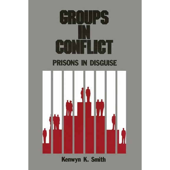 Groups in Conflict: Prisons in Disguise, (Paperback)
