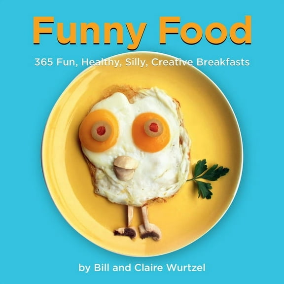 Funny Food : 365 Fun, Healthy, Silly, Creative Breakfasts (Hardcover)