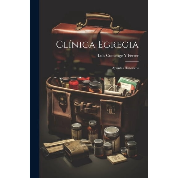 Clínica Egregia; Apuntes Históricos (Paperback)