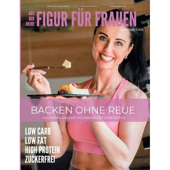 Backen ohne Reue: Kuchenklassiker figurbewusst zubereiten, (Paperback)
