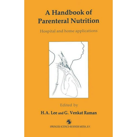 A Handbook of Parenteral Nutrition: Hospital and Home Applications, (Paperback)